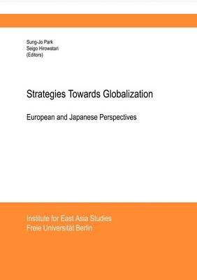 STRATEGIES TOWARDS GLOBALISATION:EUROPEAN AND JAPANESE PERSPECTIVES