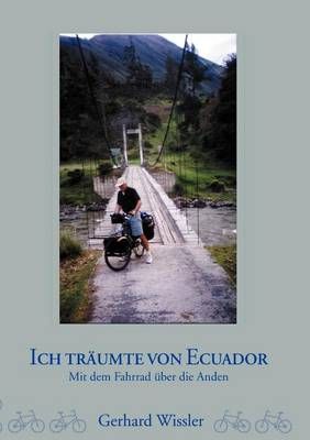 Ich träumte von Ecuador:Mit dem Fahrrad über die Anden 9783831145041