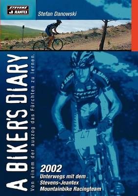 A biker`s diary:2002 unterwegs mit dem Stevens-Jeantex Mountainbike Racingteam