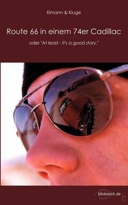 Route 66 in einem 74er Cadillac:oder "At least - it's a good story"