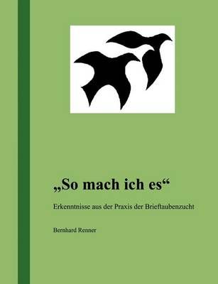 So mach ich es By Bernhard Renner 9783833401343 (Paperback)