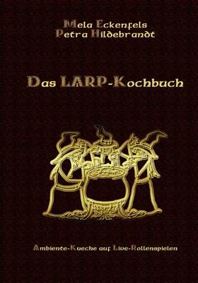 Das LARP-Kochbuch:Ambiente-Küche auf Live-Rollenspielen 9783833449574