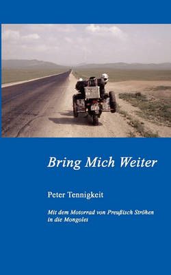 Bring Mich Weiter:Mit dem Motorrad von Preußisch Ströhen in die Mongolei Teil 1: Moskau