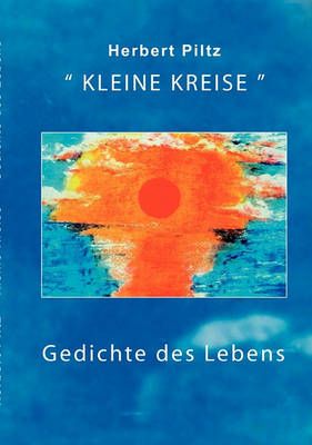 Kleine Kreise:Gedichte des Lebens By Piltz, Herbert 9783833470592