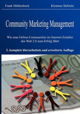 Community Marketing Management:Wie man Online-Communities im Internet-Zeitalter des Web 2.0 zum Erfolg führt