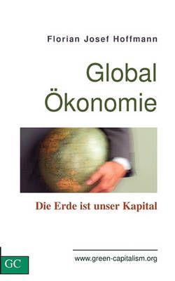 GlobalÖkonomie:Die Erde ist unser Kapital By Hoffmann, Florian Josef