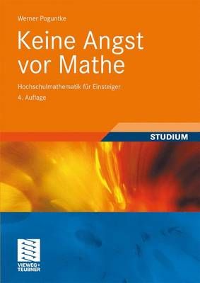 Keine Angst vor Mathe : Hochschulmathematik für Einsteiger