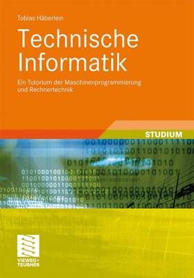 Technische Informatik By Tobias Häberlein 9783834813725 (Paperback)
