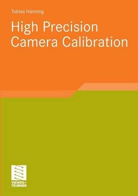 High Precision Camera Calibration By Tobias Hanning 9783834814135