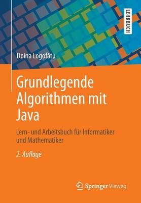 Grundlegende Algorithmen Mit Java By Doina Logofatu 9783834819727
