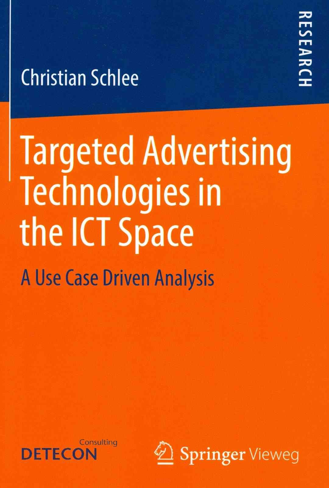 Targeted Advertising Technologies in the ICT Space By Christian Schlee