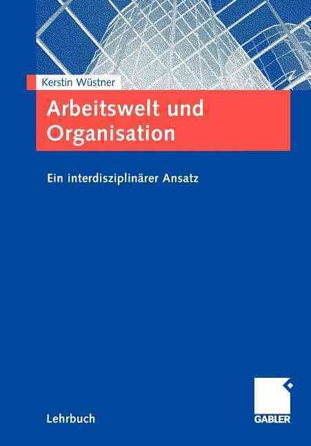 Arbeitswelt Und Organisation By Kerstin Wüstner 9783834901446
