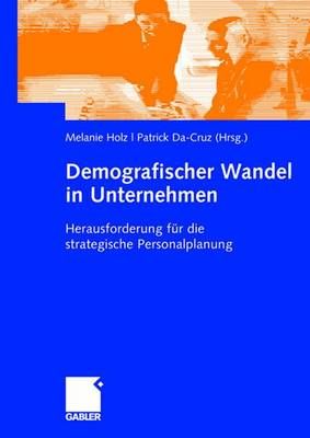 Demografischer Wandel in Unternehmen By Holz, Melanie 9783834904935