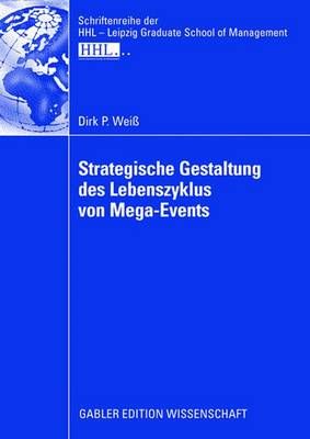 Strategische Gestaltung Des Lebenszyklus Von Mega-Events 9783834909626