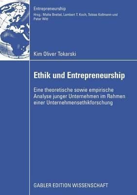 Ethik und Entrepreneurship By Tokarski, Kim Oliver 9783834913135
