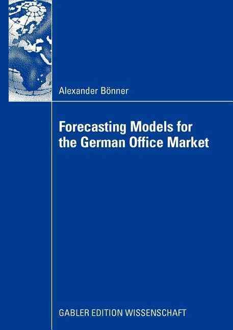 Forecasting Models for the German Office Market By Alexander Bönner