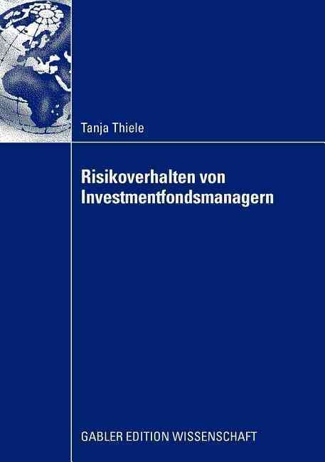 Risikoverhalten von Investmentfondsmanagern By Thiele, Tanja