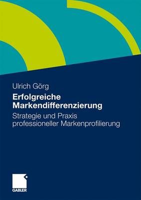 Erfolgreiche Markendifferenzierung By Ulrich Görg (editor) (Hardback)