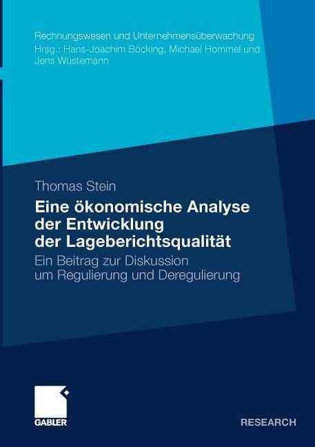 Eine ökonomische Analyse der Entwicklung der Lageberichtsqualität : Ein Beitrag zur Diskussion um Regulierung und Deregulierung