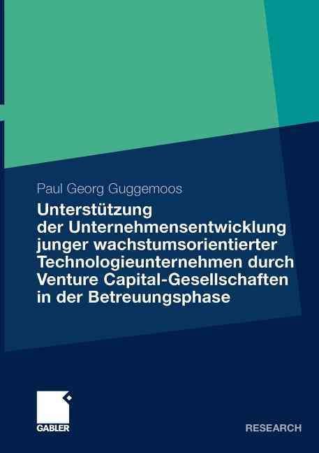Unterst?tzung der Unternehmensentwicklung junger wachstumsorientierter Technologieunternehmen durchVenture Capital-Gesellschaften in der ...