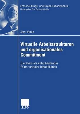 Virtuelle Arbeitsstrukturen und organisationales Commitment : Das Büro als entscheidender Faktor sozialer Identifikation