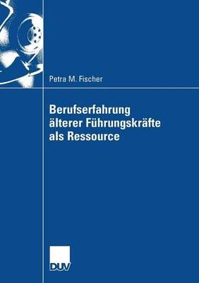 Berufserfahrung älterer Führungskräfte als Ressource 9783835006102