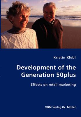 Development of the Generation 50plus By Kristin Klebl 9783836407434