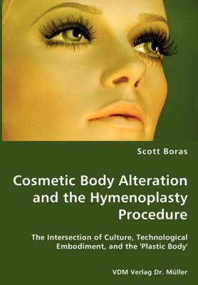 Cosmetic Body Alteration and the Hymenoplasty Procedure 9783836419697