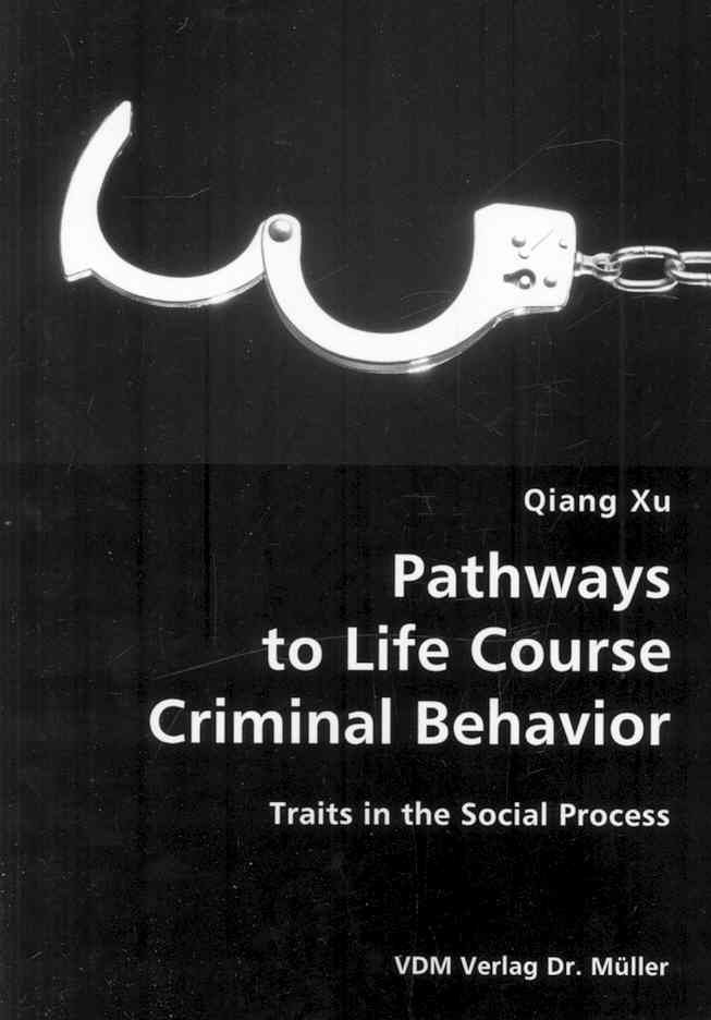 Pathways to Life Course Criminal Behavior- Traits in the Social Process
