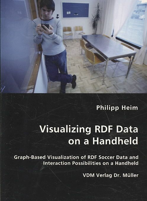 Visualizing RDF Data on a Handheld By Philipp Heim 9783836456906