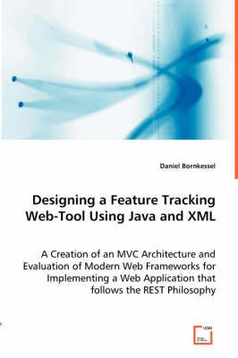 Designing a Feature Tracking Web-Tool Using Java and XML 9783836472838