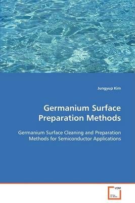 Germanium Surface Preparation Methods By Jungyup Kim 9783836484114