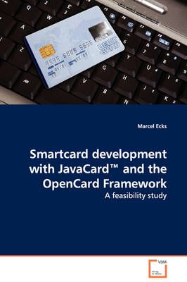 Smartcard development with JavaCard and the OpenCard Framework - A feasibility study