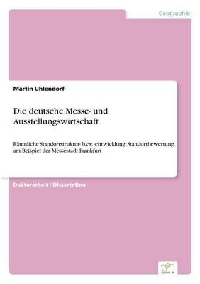 Die deutsche Messe- und Ausstellungswirtschaft By Martin Uhlendorf