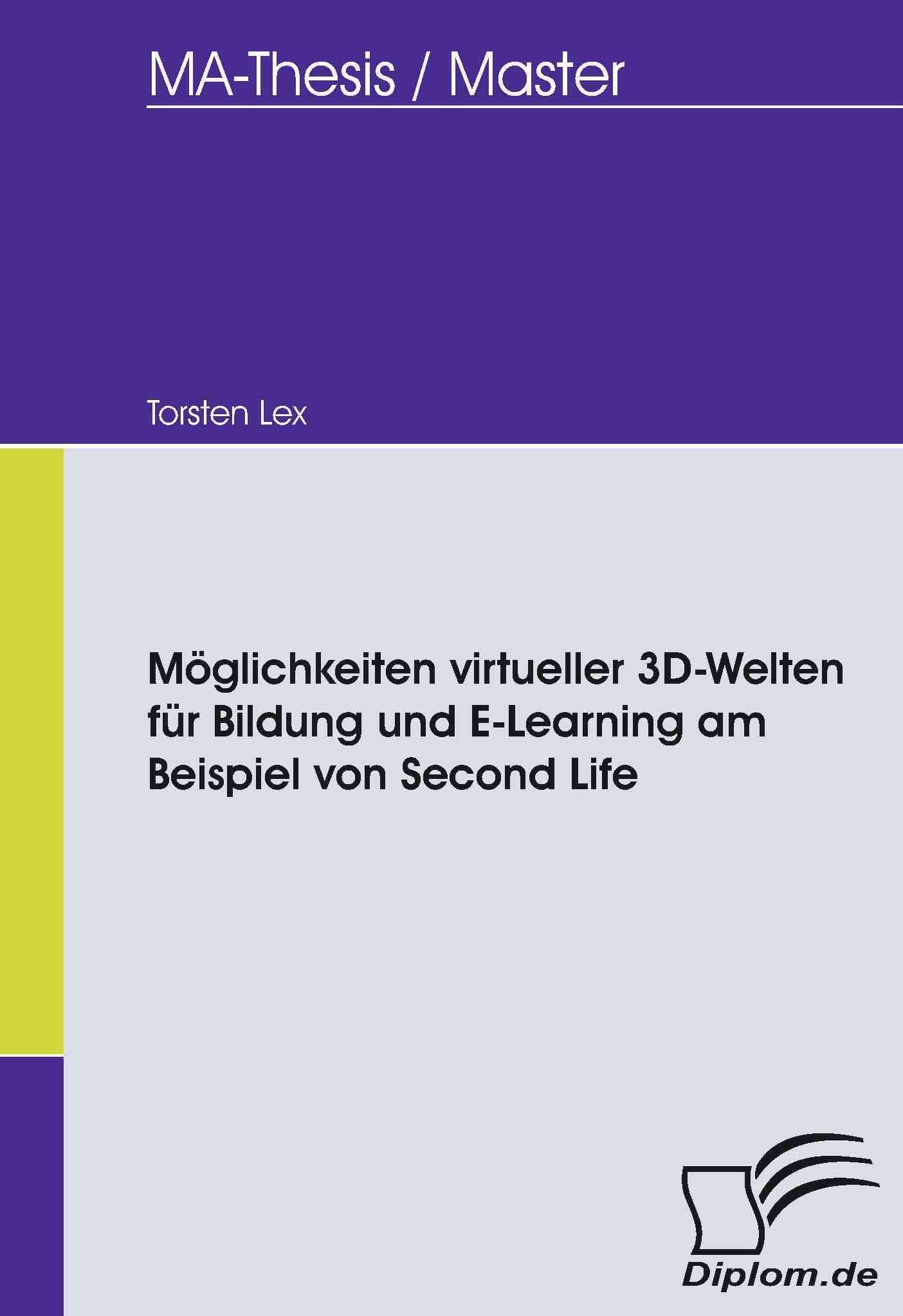 Moeglichkeiten virtueller 3D-Welten fur Bildung und E-Learning am Beispiel von Second Life