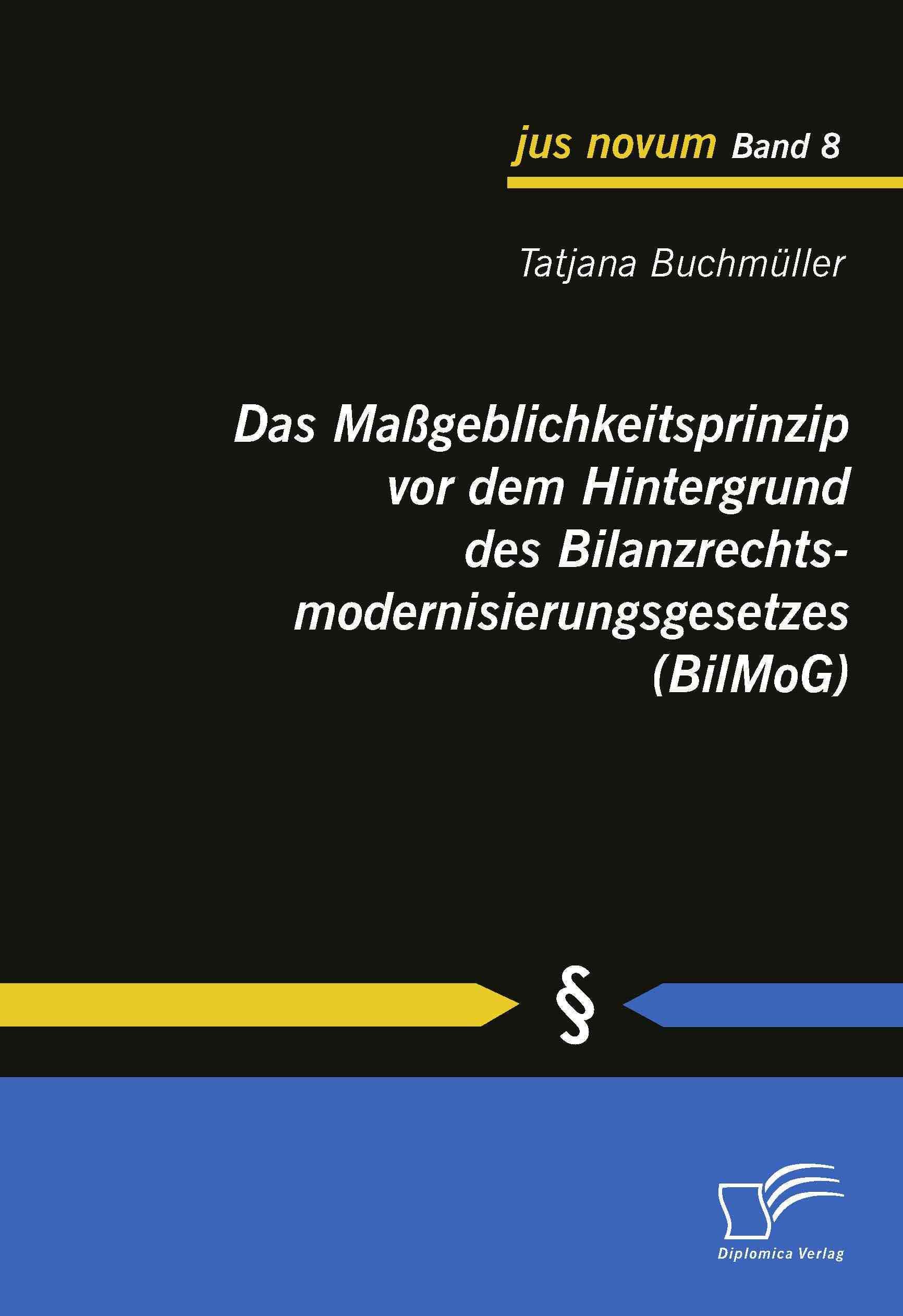 Das Massgeblichkeitsprinzip vor dem Hintergrund des Bilanzrechtsmodernisierungsgesetzes (BilMoG)