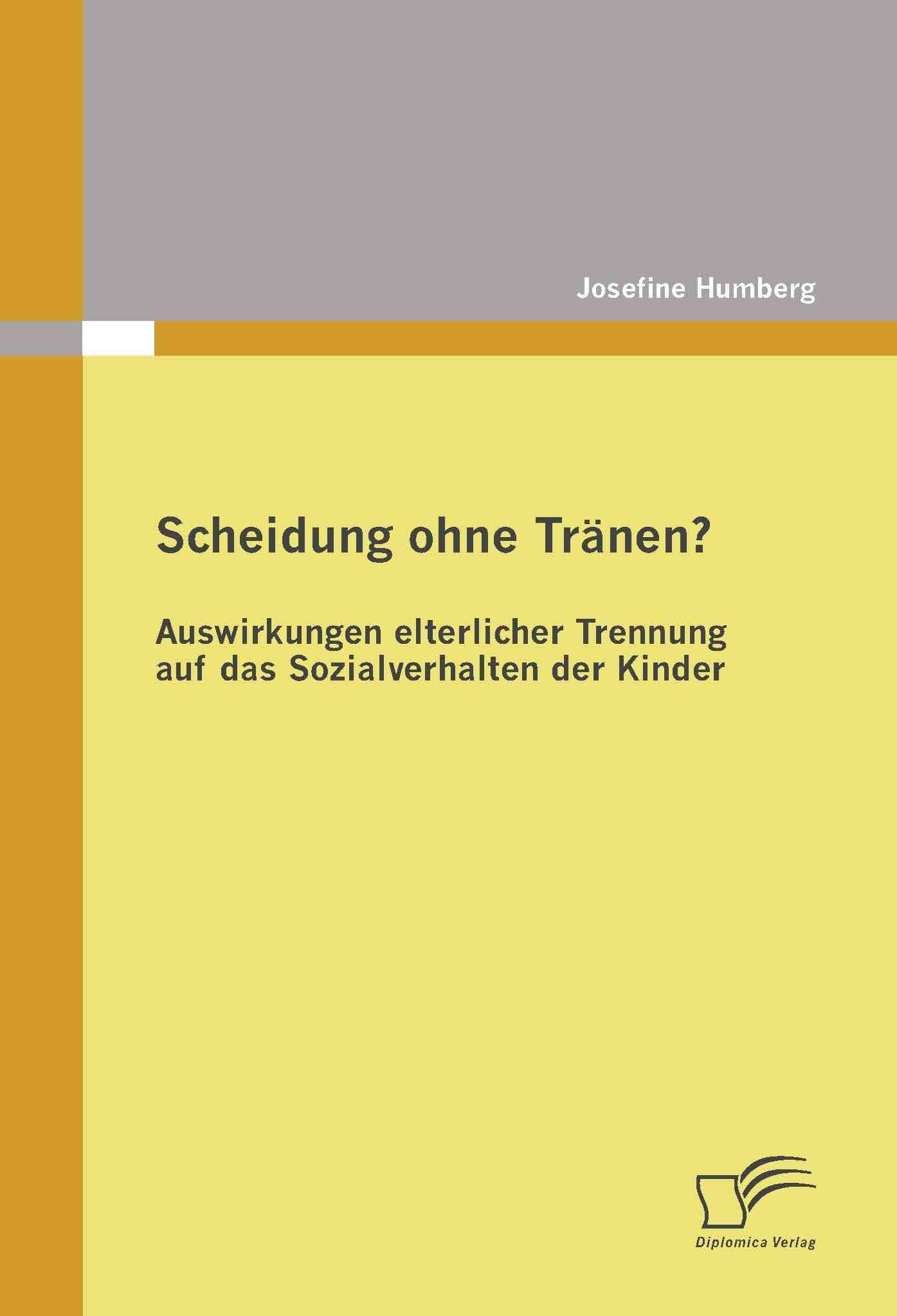 Scheidung ohne Tranen? Auswirkungen elterlicher Trennung auf das Sozialverhalten der Kinder