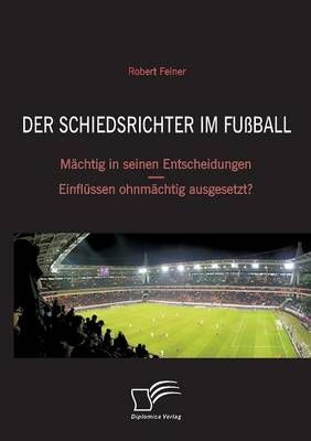 Der Schiedsrichter im Fussball By Robert Feiner 9783836695398