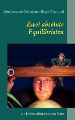 Zwei absolute Equilibristen:ein Drahtseilakt über den Harz