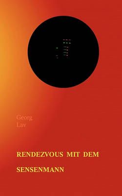 Rendezvous mit dem Sensenmann By Georg Lav 9783837014235 (Paperback)
