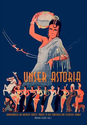Unser Astoria:Erinnerungen an Bremens großes Varieté in den fünfziger und sechziger Jahren