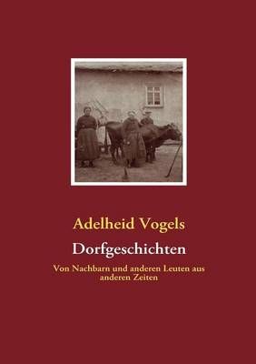 Dorfgeschichten By Adelheid Vogels 9783837067019 (Paperback)