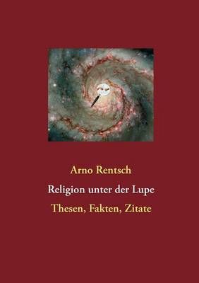 Religion unter der Lupe By Arno Rentsch 9783837067811 (Paperback)