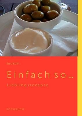 Einfach so:Lieblingsrezepte By Kuth, Sten 9783837071214 (Paperback)