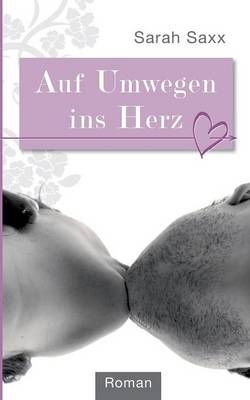 Auf Umwegen ins Herz By Sarah Saxx 9783837078138 (Paperback)
