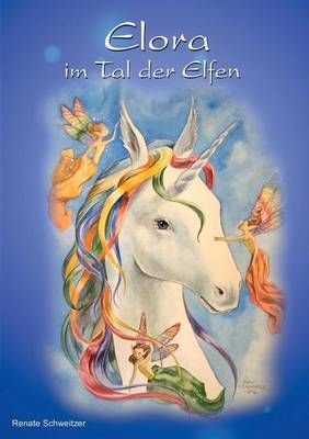 Elora im Tal der Elfen By Renate Schweitzer 9783837079982 (Paperback)