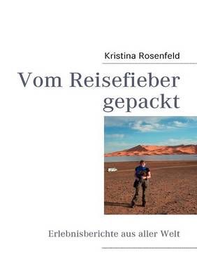 Vom Reisefieber gepackt:Erlebnisberichte aus aller Welt 9783837082791