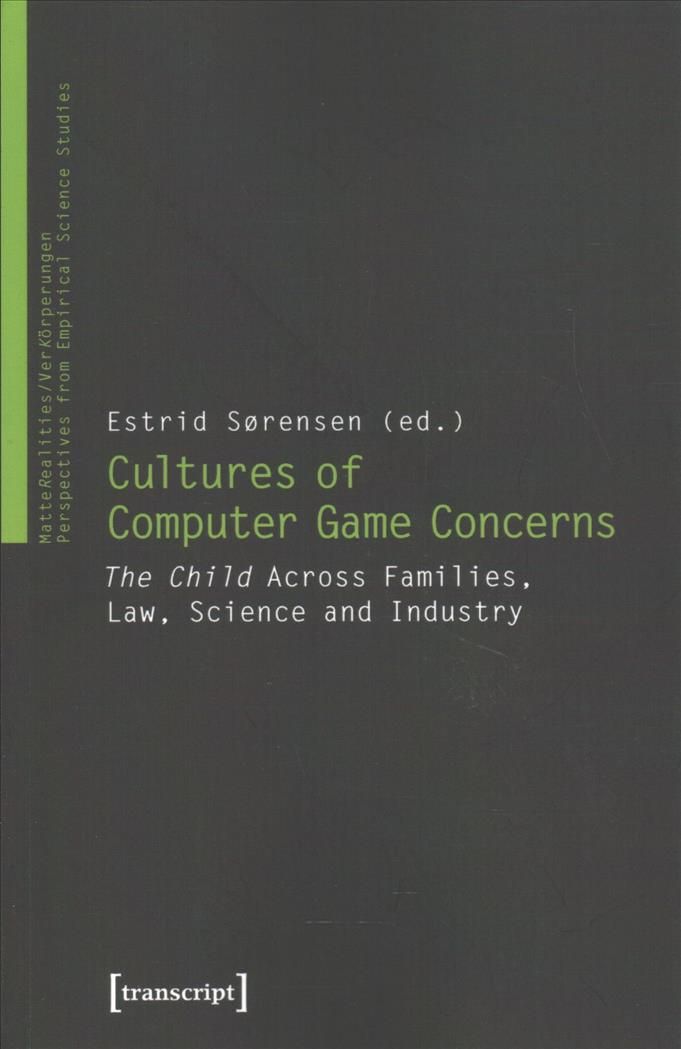 Cultures of Computer Game Concerns By Estrid Sörensen (editor)