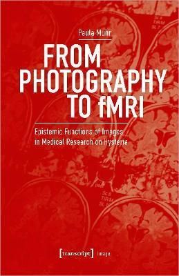 From Photography to fMRI By Paula Muhr 9783837661767 (Paperback)