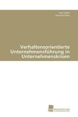 Verhaltensorientierte Unternehmensfuhrung in Unternehmenskrisen